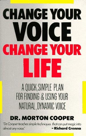 Book Change Your Voice, Change Your Life: A Quick, Simple Plan for Finding and Using Your Natural, Dynamic Voice (EH) free