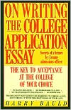 Book On Writing the College Application Essay: The Key to Acceptance and the College of your Choice free