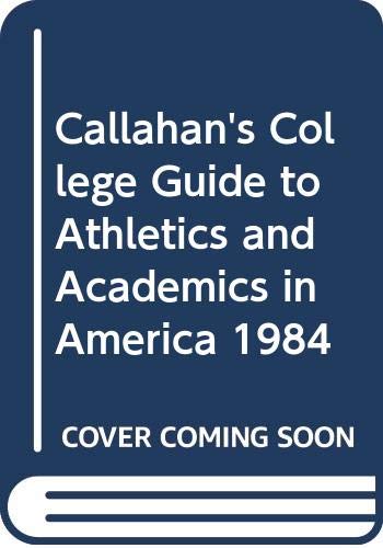 Book Callahan's College Guide To Athletics And Academics In America free