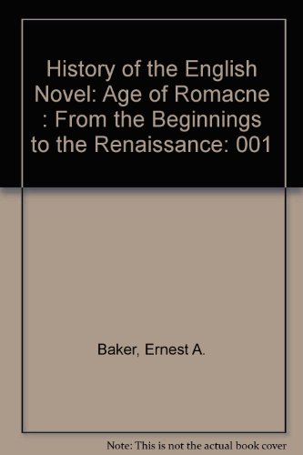 Book The History Of The English Novel, Volume #1: The Age Of Romance: From The Beginnings To The Renaissance free