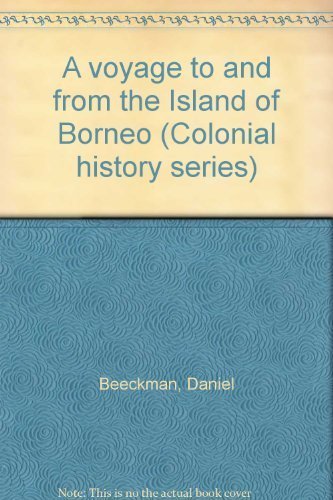 Book A Voyage To And From The Island Of Borneo (colonial History Series) free