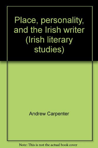 Book Place, personality, and the Irish writer (Irish literary studies) free