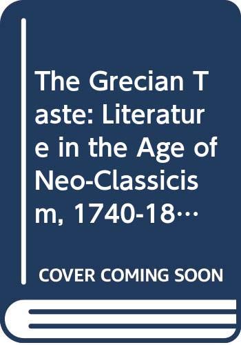 Book The Grecian taste: Literature in the age of neo-classicism, 1740-1820 free