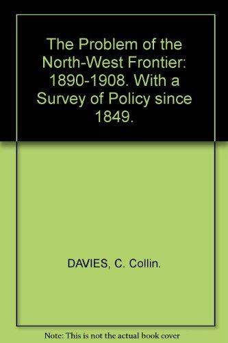 Book The problem of the North-west frontier, 1890-1908, with a survey of policy since 1849 free