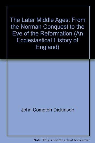 Book The later Middle Ages: From the Norman Conquest to the eve of the Reformation (An Ecclesiastical history of England) free