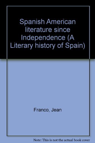 Book Spanish American literature since Independence (A Literary history of Spain) free