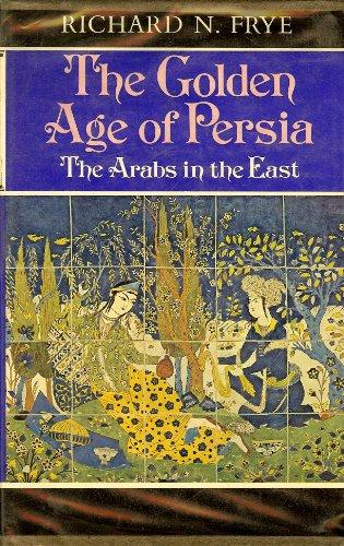 Book The Golden Age of Persia: The Arabs in the East free