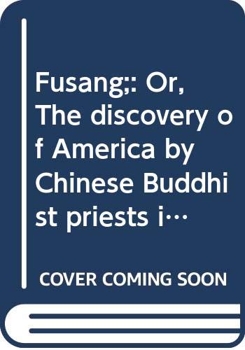 Book Fusang;: Or, The discovery of America by Chinese Buddhist priests in the fifth century (Records of Asian history) free