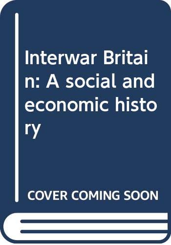 Book Interwar Britain: A social and economic history free