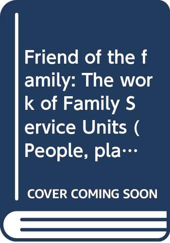 Book Friend Of The Family: The Work Of Family Service Units (people, Plans And Problems) free