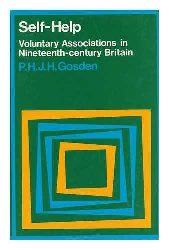 Book Self-help : Voluntary Associations In 19th Century Britain / By P. H. J. H. Gosden free