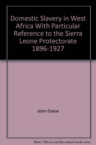 Book Domestic slavery in West Africa, with particular reference to the Sierra Leone protectorate, 1896-1927 free