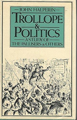 Book Trollope And Politics: A Study Of The Pallisers And Others free