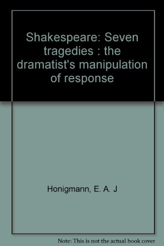 Book Shakespeare: Seven tragedies : the dramatist's manipulation of response free