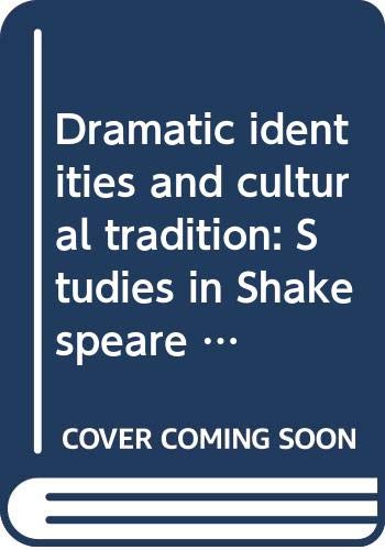 Book Dramatic identities and cultural tradition: Studies in Shakespeare and his contemporaries : critical essays (Liverpool English texts and studies) free