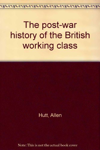 Book The Post-war History Of The British Working Class free