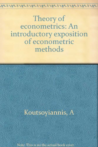 Book Theory Of Econometrics: An Introductory Exposition Of Econometric Methods free