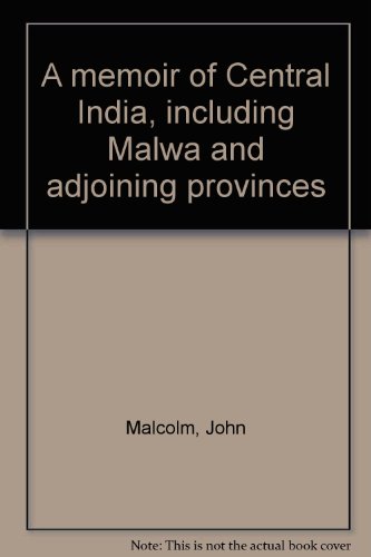 Book A Memoir Of Central India, Including Malwa And Adjoining Provinces free