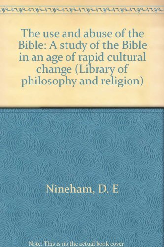 Book The use and abuse of the Bible: A study of the Bible in an age of rapid cultural change (Library of philosophy and religion) free