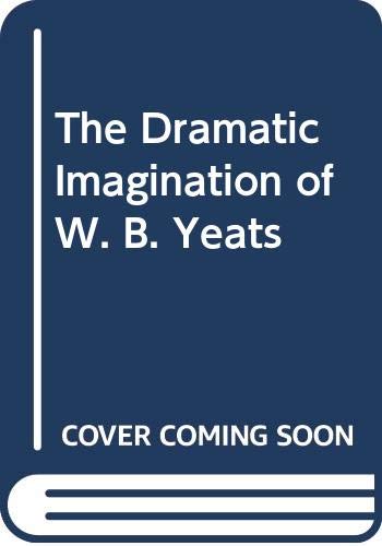 Book The dramatic imagination of W. B. Yeats free