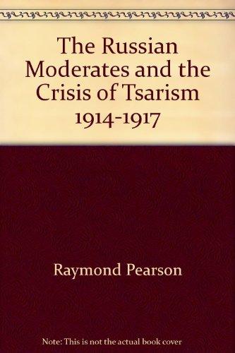Book The Russian moderates and the crisis of Tsarism, 1914-1917 free