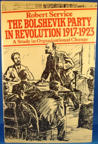 Book The Bolshevik party in revolution: A study in organisational change, 1917-1923 free