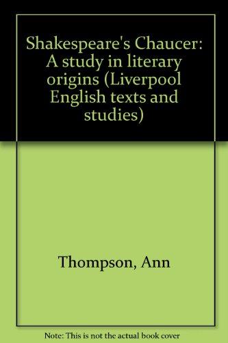 Book Shakespeare's Chaucer: A study in literary origins (Liverpool English texts and studies) free