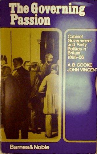 Book The Governing Passion: Cabinet Government And Party Politics In Britain, 1885-86 free