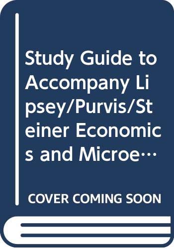 Book Study Guide to Accompany Lipsey/Purvis/Steiner Economics and Microeconomics and Macroeconomics free