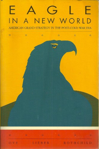 Book Eagle in a New World: American Grand Strategy in the Post-Cold War Era free