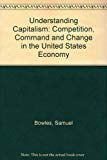 Book Understanding Capitalism: Competition, Command, and Change in the U.S. Economy free
