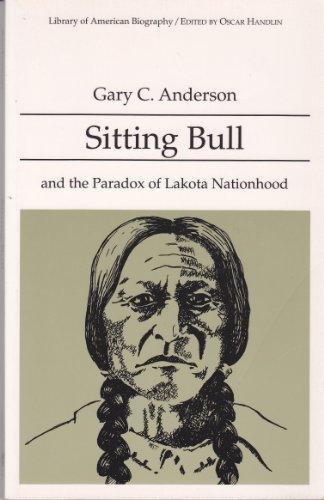 Book Sitting Bull and the Paradox of Lakota Nationhood (Library of American Biography) free