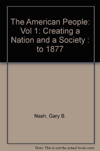Book The American People: Creating a Nation and a Society : To 1877 free