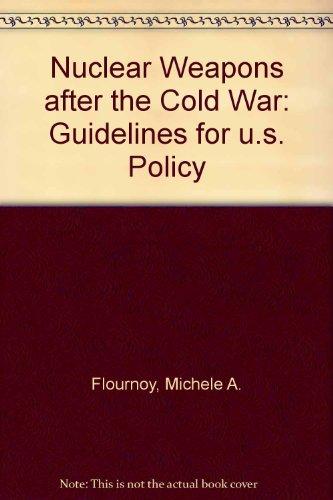Book Nuclear Weapons After the Cold War: Guidelines for U.S. Policy free