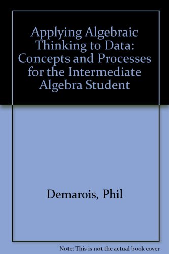 Book Applying Algebraic Thinking to Data: Concepts and Processes for the Intermediate Algebra Student free