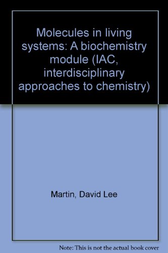 Book Molecules In Living Systems: A Biochemistry Module (iac, Interdisciplinary Approaches To Chemistry) free