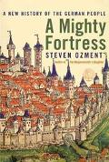 Book A Mighty Fortress: A New History of the German People free