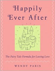 Book Happily Ever After: The Fairy-tale Formula for Lasting Love free
