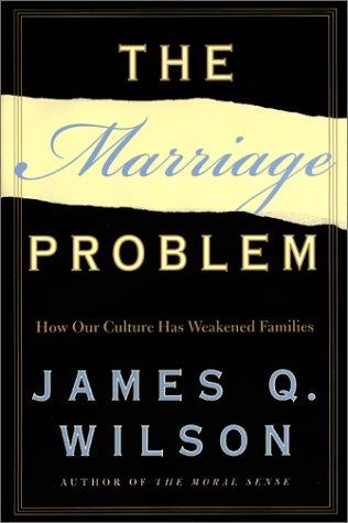 Book The Marriage Problem: How Our Culture Has Weakened Families free
