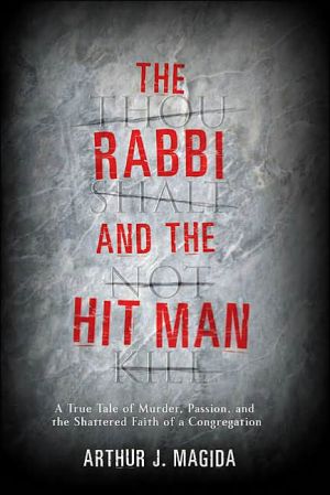 Book The Rabbi and the Hit Man: A True Tale of Murder, Passion, and the Shattered Faith of a Congregation free