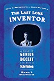 Book The Last Lone Inventor: A Tale of Genius, Deceit, and the Birth of Television free