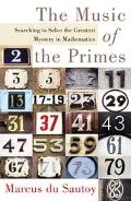 Book The Music of the Primes: Searching to Solve the Greatest Mystery in Mathematics free