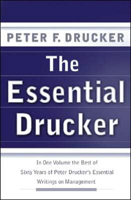 Book The Essential Drucker: In One Volume the Best of Sixty Years of Peter Drucker's Essential Writings on Management free