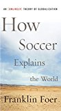 Book How Soccer Explains the World: An Unlikely Theory of Globalization free