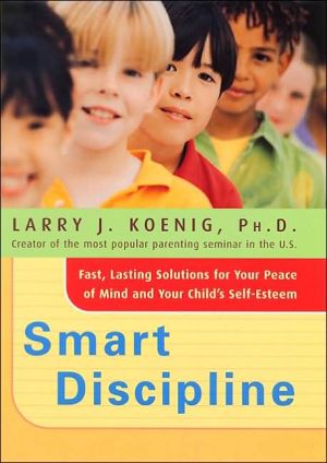Book Smart Discipline: Fast, Lasting Solutions for Your Peace of Mind and Your Child's Self-Esteem free