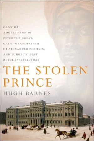 Book The Stolen Prince: Gannibal, Adopted Son of Peter the Great, Great-Grandfather of Alexander Pushkin, and Europe's First Black Intellectual free
