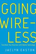 Book Going Wireless: Transform Your Business with Mobile Technology free