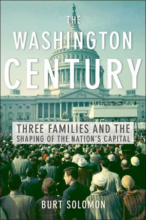 Book The Washington Century: Three Families and the Shaping of the Nation's Capital free