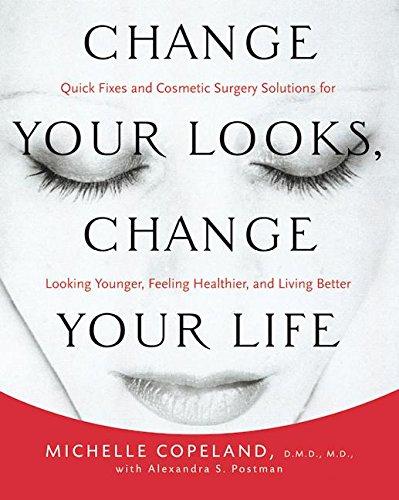 Book Change Your Looks, Change Your Life: Quick Fixes and Cosmetic Surgery Solutions for Looking Younger, Feeling Healthier, and Living Better free