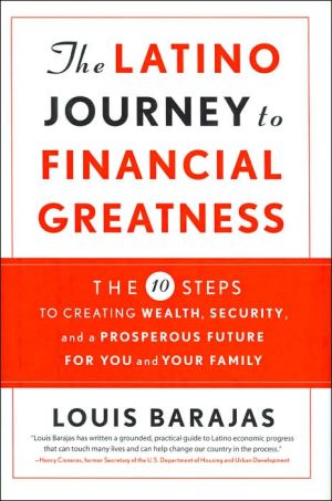 Book The Latino Journey to Financial Greatness: 10 Steps to Creating Wealth, Security, and a Prosperous Future for You and Your Family free